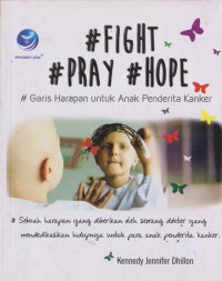 Image of FIGHT PRAY HOPE - Garis Harapan untuk Anak Penderita Kanker