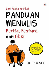 Image of Dari Fakta Ke Fiksi Panduan Menulis Berita, Feature, dan Fiksi