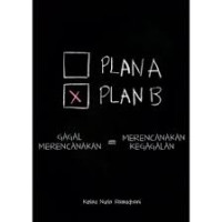 Image of Plan A Plan B : Gagal Merencanakan = Merencanakan Kegagalan