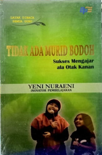 Image of Tidak Ada Murid Bodoh: Sukses Mengajar ala Otak Kanan
